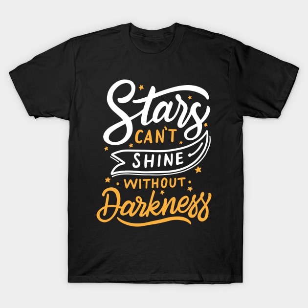 Stars Can't Shine Without Darkness T-Shirt by oumwear